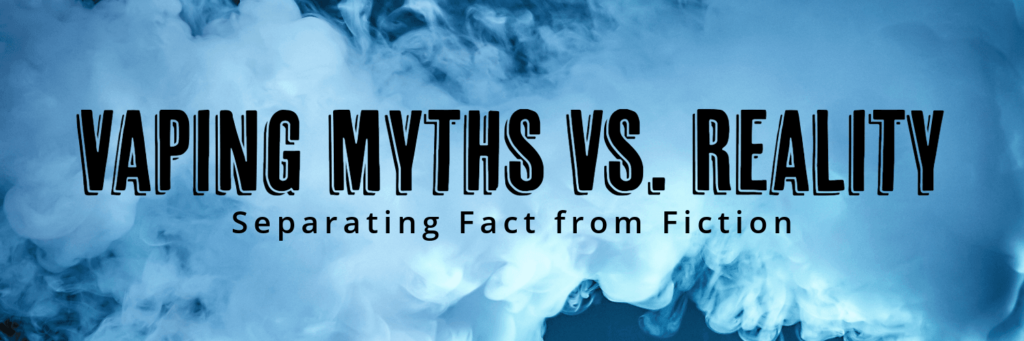 Vaping Myths vs. Reality